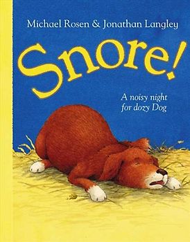 Snore!: A noisy night for dozy Dog - Michael Rosen