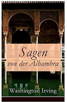 Sagen von der Alhambra: Erzählungen aus der Alhambra