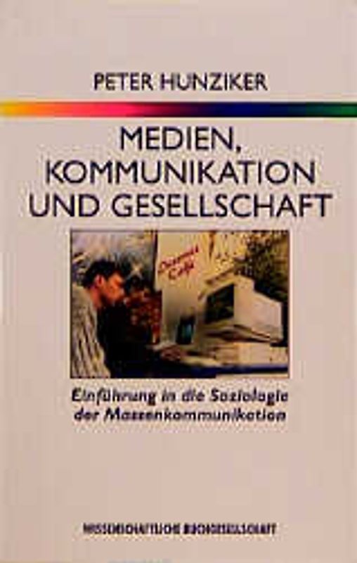Medien, Kommunikation und Gesellschaft. Einführung in die Soziologie der Massenkommunikation