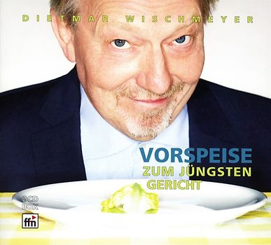 Wischmeyer,Dietmar - Vorspeise Zum Jüngsten Gericht (2CD) [2 Audio CDs]