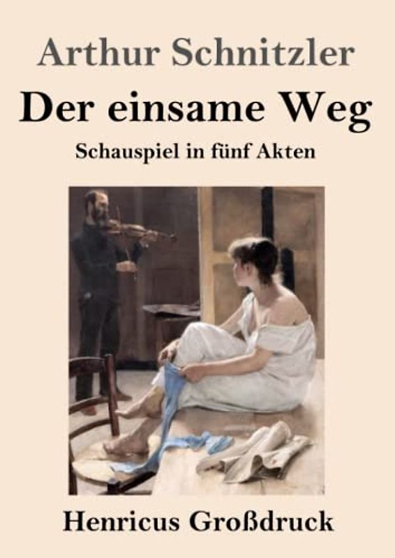 Der einsame Weg (Großdruck): Schauspiel in fünf Akten
