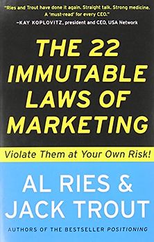 The 22 Immutable Laws of Marketing: Exposed and Explained by the World's Two: Violate Them at Your Own Risk