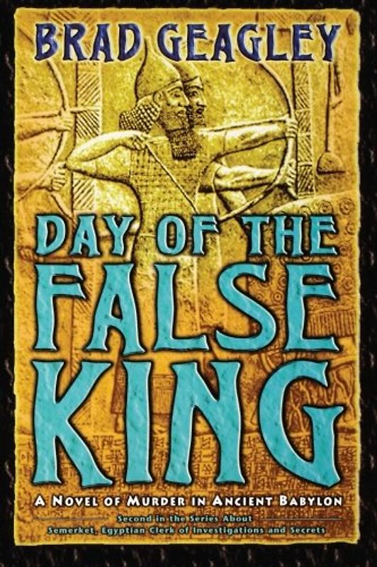 Day of the False King: A Novel of Murder in Ancient Babylon