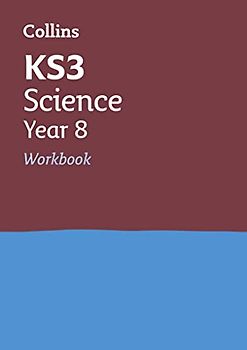 Collins KS3 — KS3 SCIENCE YEAR 8 WORKBOOK: Home Learning and School Resources from the Publisher of Revision Practice Guides, Workbooks, and Activities. (Collins New Key Stage 3 Revision)