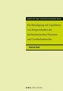 Die Beendigung mit Liquidation von Körperschaften des Liechtensteinischen Personen- und Gesellschaftsrechts