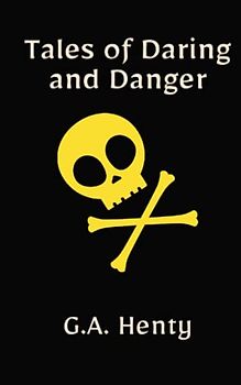 Tales of Daring and Danger: A Children's Short Story Collection (Annotated)