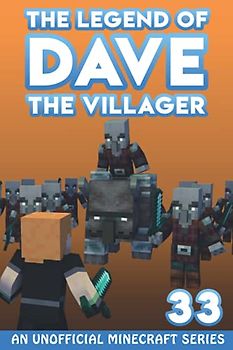 Dave the Villager 33: An Unofficial Minecraft Series (The Legend of Dave the Villager, Band 33)