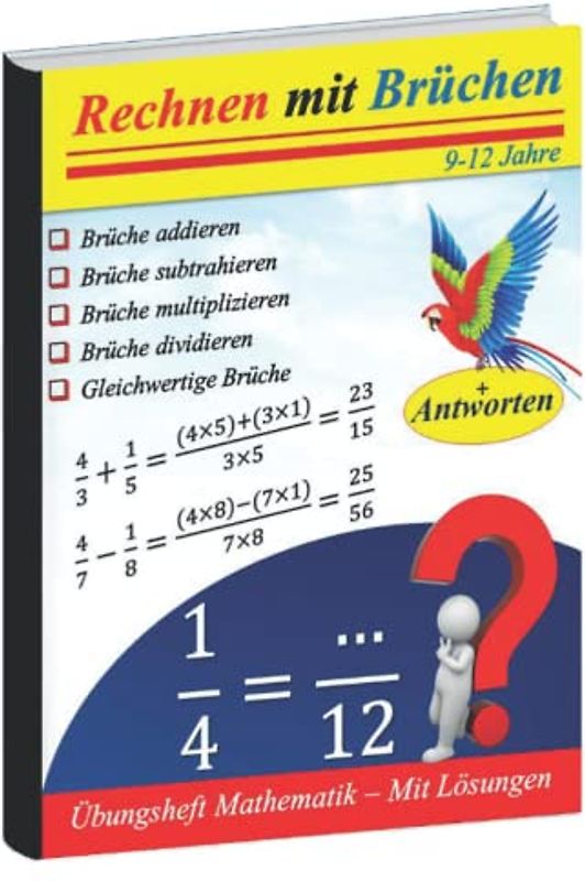 Rechnen mit Brüchen : Brüche addieren und subtrahieren | Brüche multiplizieren und dividieren | Gleichwertige Brüche: Übungsheft Mathematik - Mit Lösungen