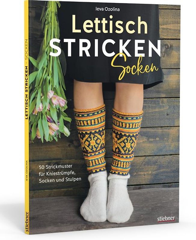 Lettisch stricken: Socken. 50 Strickmuster für Kniestrümpfe, Socken und Stulpen.