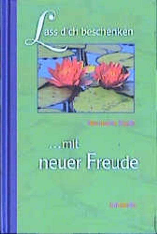 Lass dich beschenken mit neuer Freude