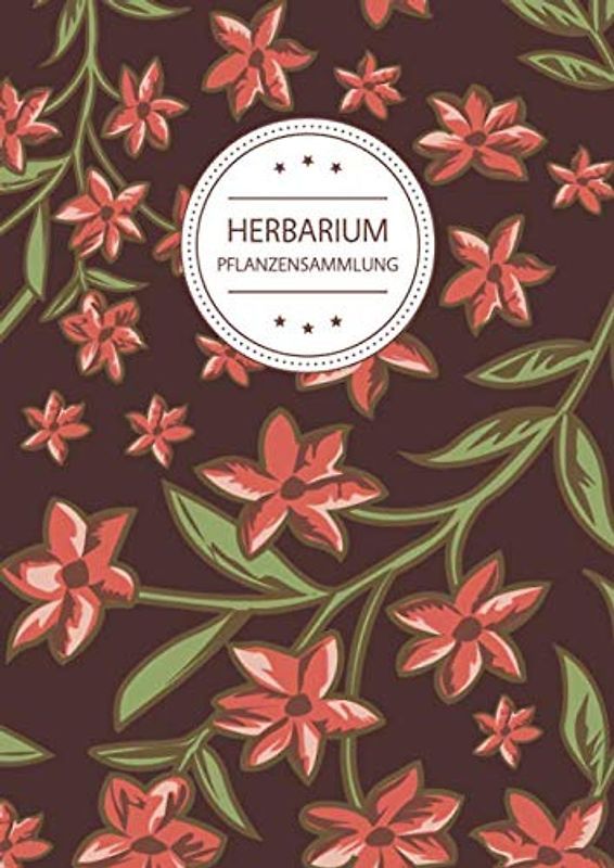 Herbarium Pflanzensammlung: Herbarium Leer A4 - Pflanzen Sammeln, Bestimmen, Aufbewahren - 110 Seiten Papier Weiß - Pflanzenbestimmung - Motiv: Vintage Blumen Muster Natur Rot