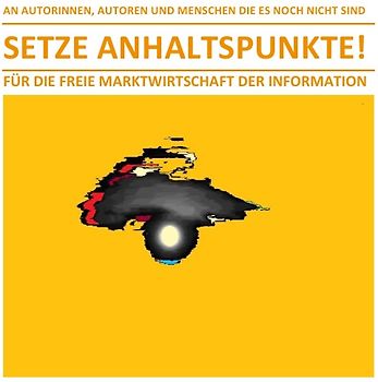 SETZE ANHALTSPUNKTE! – FÜR DIE FREIE MARKTWIRTSCHAFT DER INFORMATION