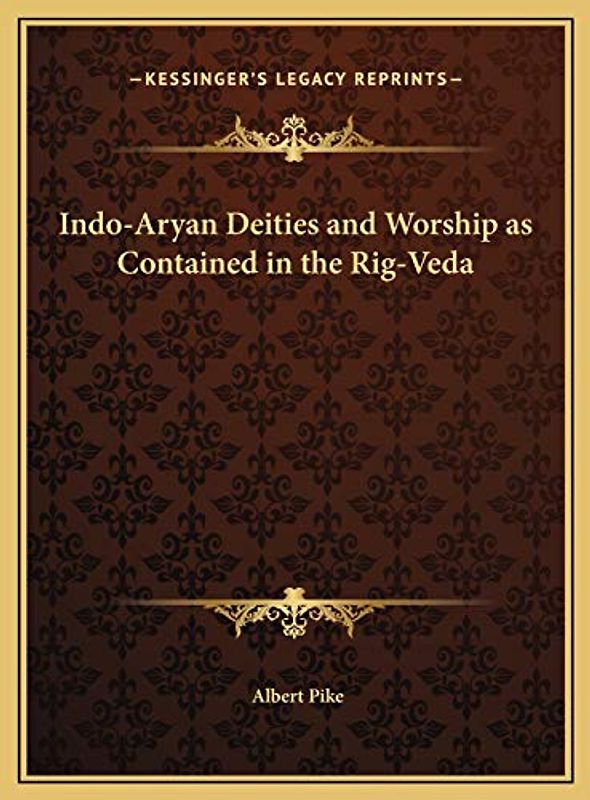 Indo-Aryan Deities and Worship as Contained in the Rig-Veda