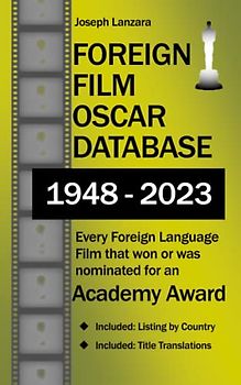 FOREIGN FILM OSCAR DATABASE: Every Foreign Language Film that won or was nominated for an Academy Award