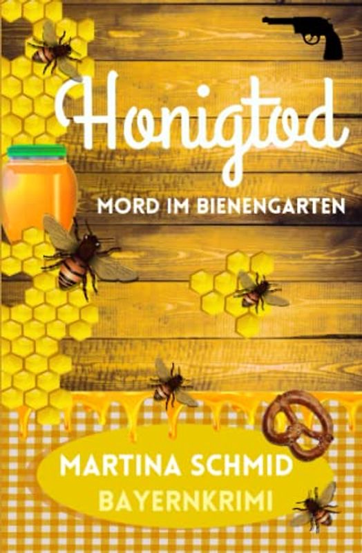 Honigtod: Mord im Bienengarten. Ein bayerischer Heimatkrimi (Hinterdobler-Reihe, Band 4)