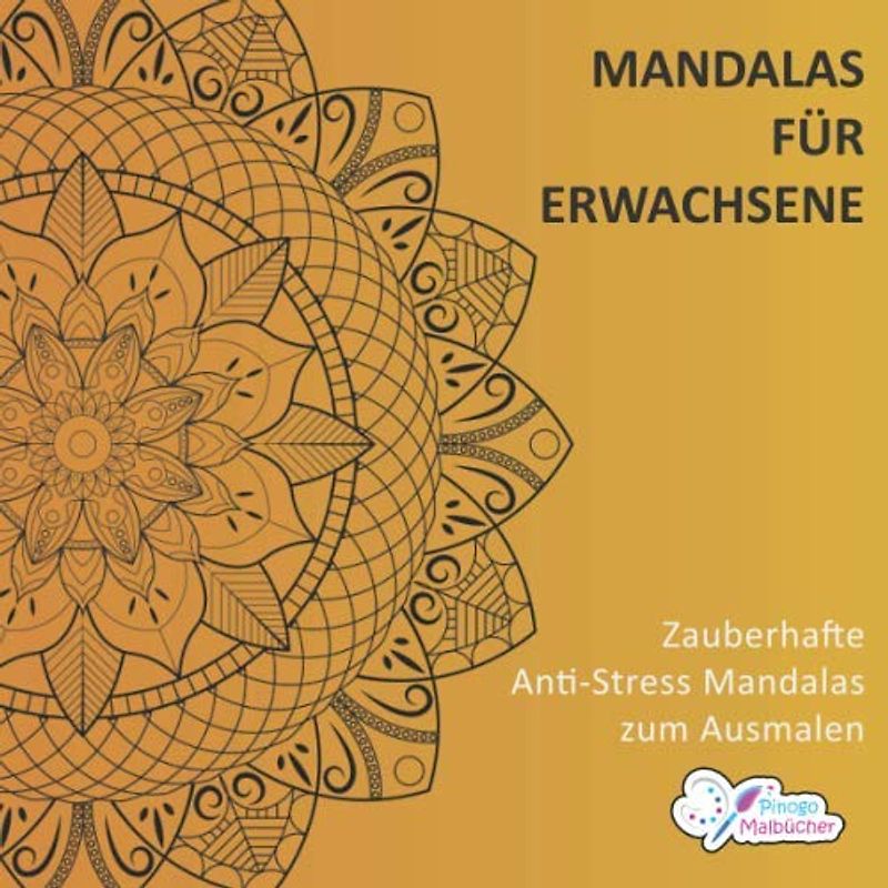 Mandalas für Erwachsene: Zauberhafte Anti-Stress Mandalas zum Ausmalen