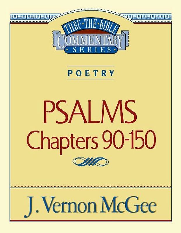 Thru the Bible Vol. 19: Poetry (Psalms 90-150)