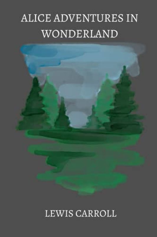 alice adventures in wonderland by Lewis Carroll