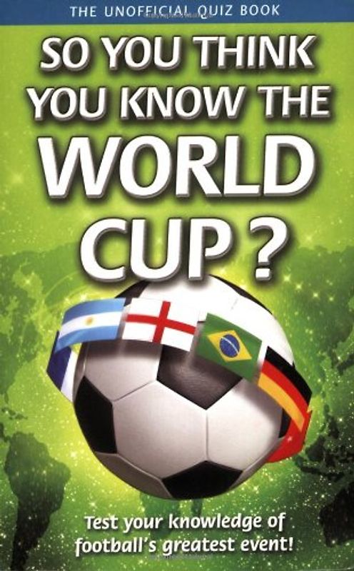 So You Think You Know the World Cup?