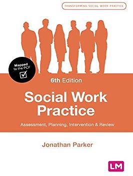 Social Work Practice: Assessment, Planning, Intervention and Review (Transforming Social Work Practice)