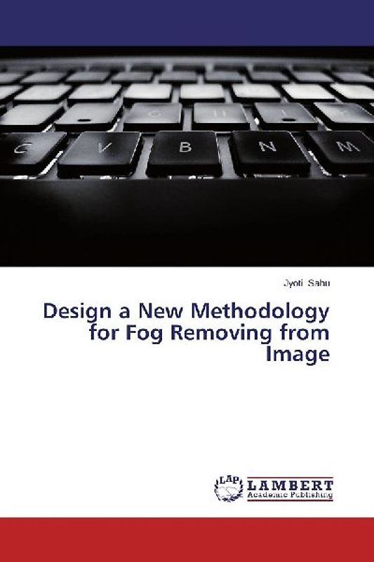 Design a New Methodology for Fog Removing from Image