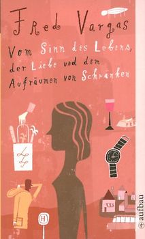 Vom Sinn des Lebens, der Liebe und dem Aufräumen von Schränken