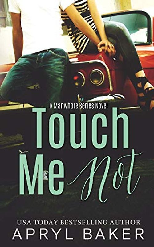 Touch Me Not (The Manwhore Series, Band 1)