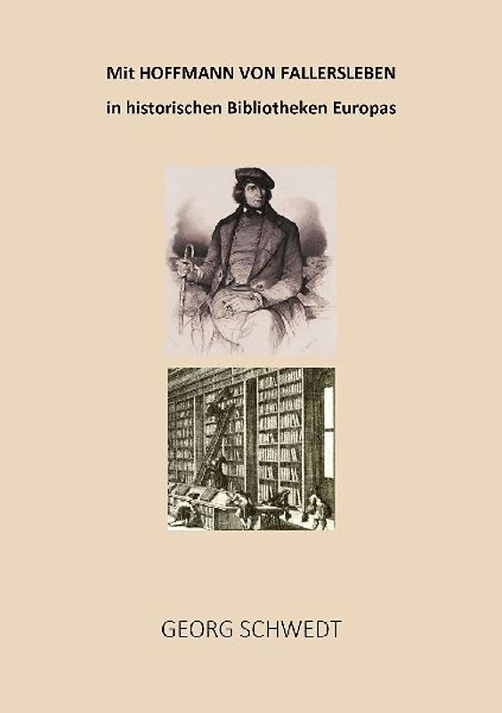 Mit Hoffmann von Fallersleben in historischen Bibliotheken Europas