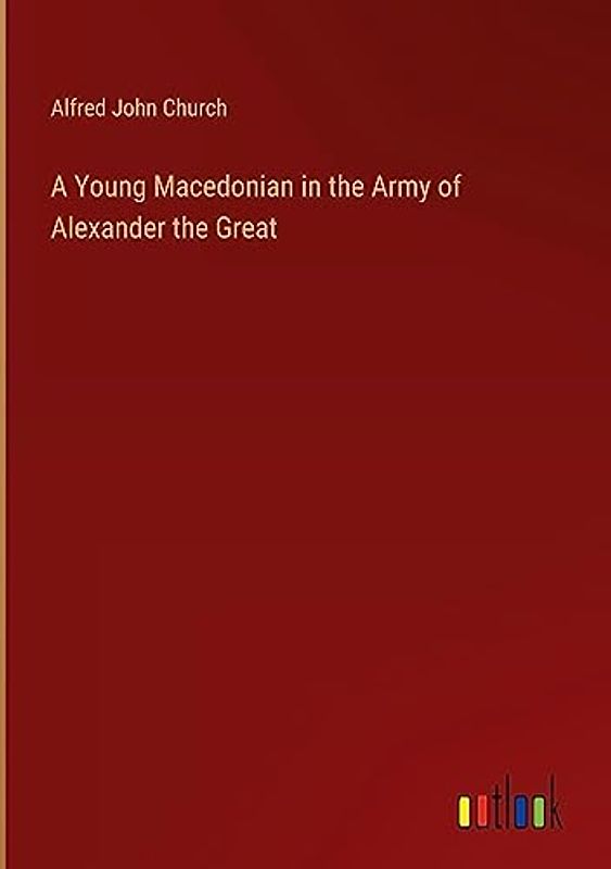 A Young Macedonian in the Army of Alexander the Great