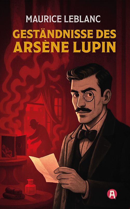 Die Geständnisse des Arsène Lupin. Gaunergeschichten. Maurice Leblanc