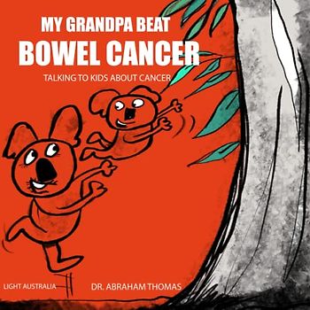 My Grandpa Beat BOWEL CANCER: Talking to kids on CANCER (Kids Medical Books, Band 33)