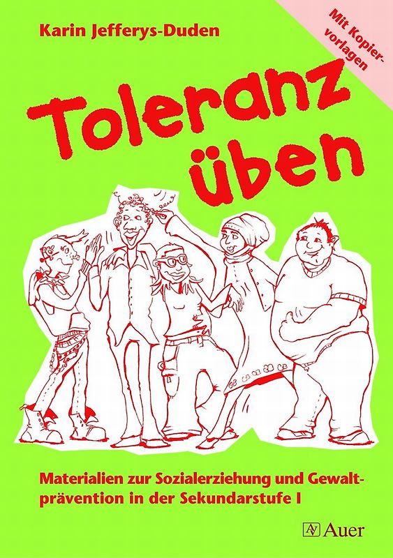 Toleranz üben. Materialien zur Sozialerziehung und Gewaltprävention in der Sekundarstufe I (5. bis 10. Klasse)
