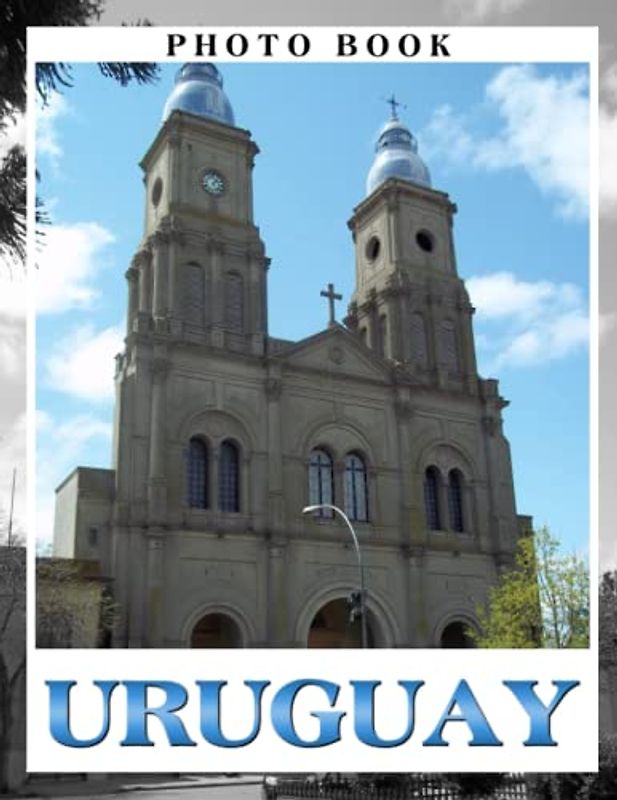 Uruguay Photo Book: Exploring Uruguay's Diverse Landscapes Colorful Images For All Ages To Relieve Stress And Get Creative | Perfect Gift For Special Occasions