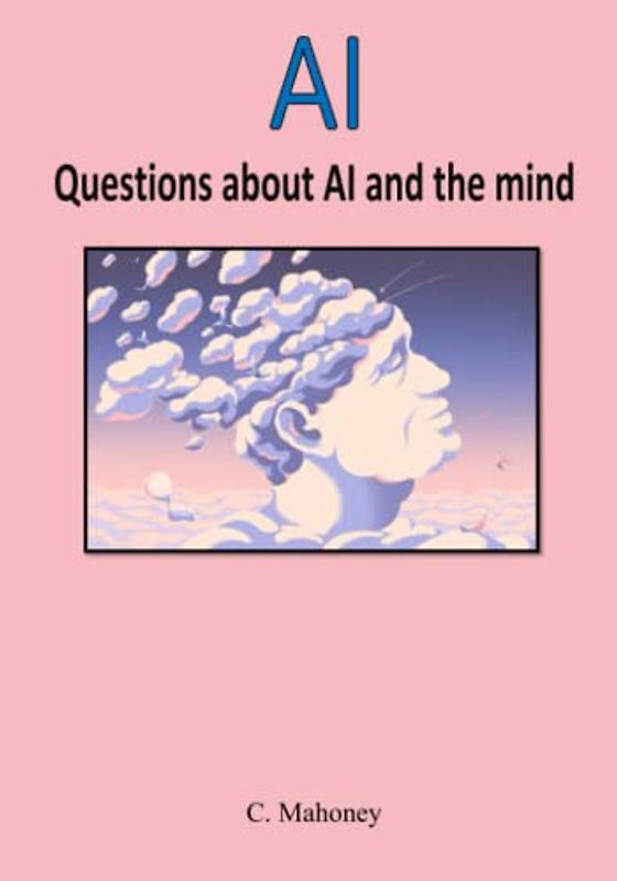 AI - Questions about AI and the mind