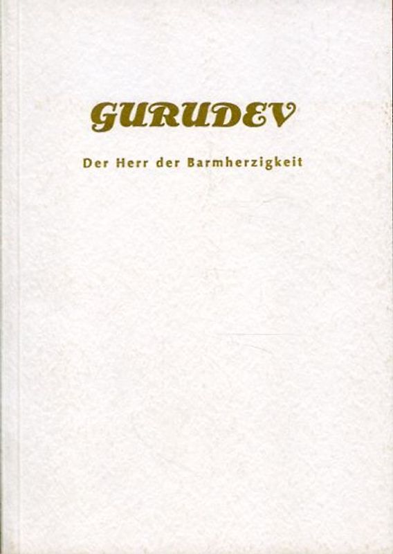 Gurudev - der Herr der Barmherzigkeit (Sant Kirpal Singh)