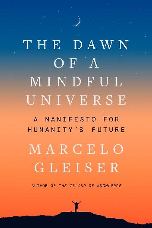 The Dawn of a Mindful Universe