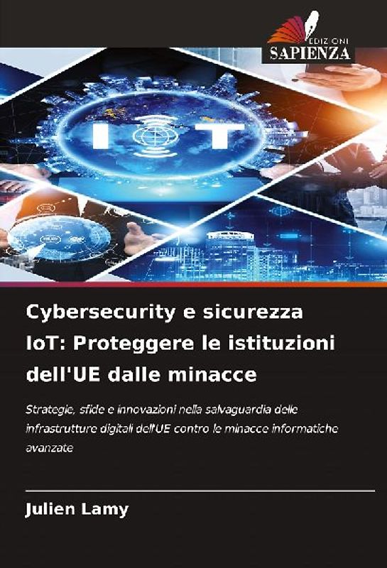 Cybersecurity e sicurezza IoT: Proteggere le istituzioni dell'UE dalle minacce