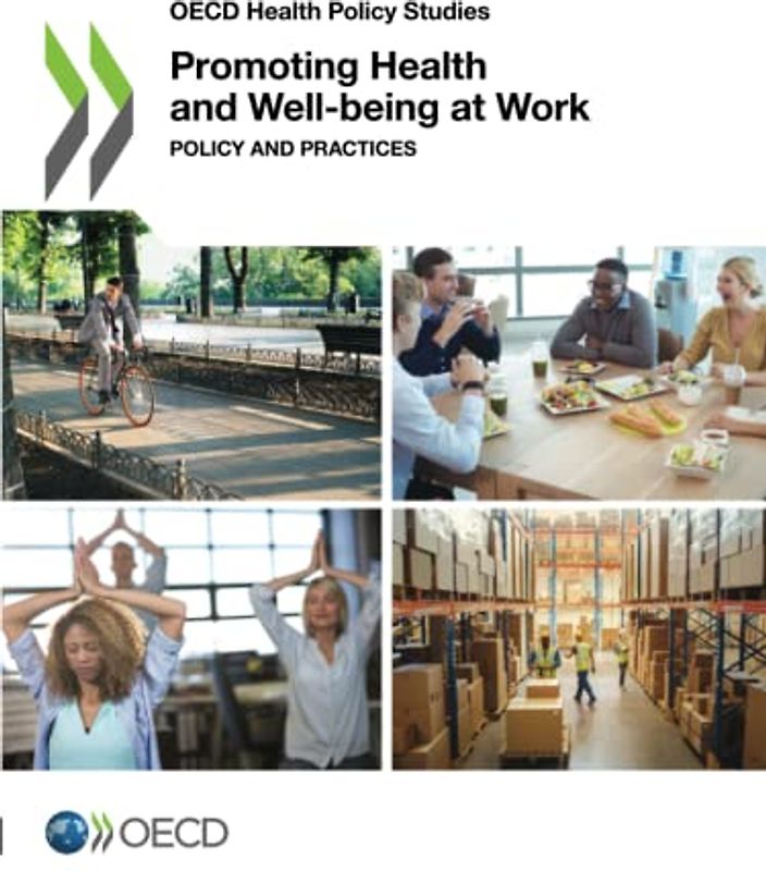 Promoting Health and Well-being at Work: Policy and Practices (OECD Health Policy Studies)