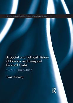 A Social and Political History of Everton and Liverpool Football Clubs