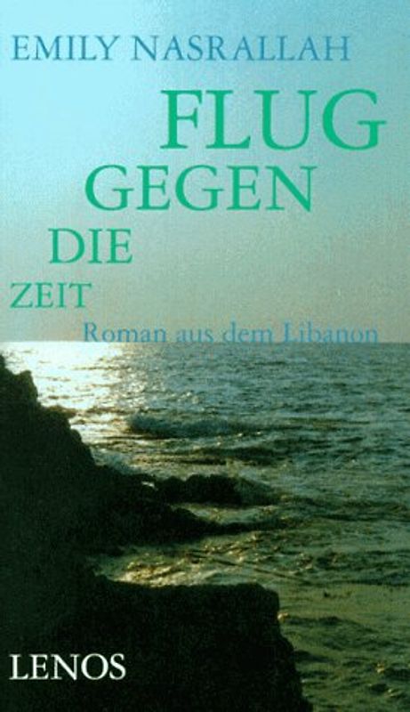 Flug gegen die Zeit. Roman aus dem Libanon