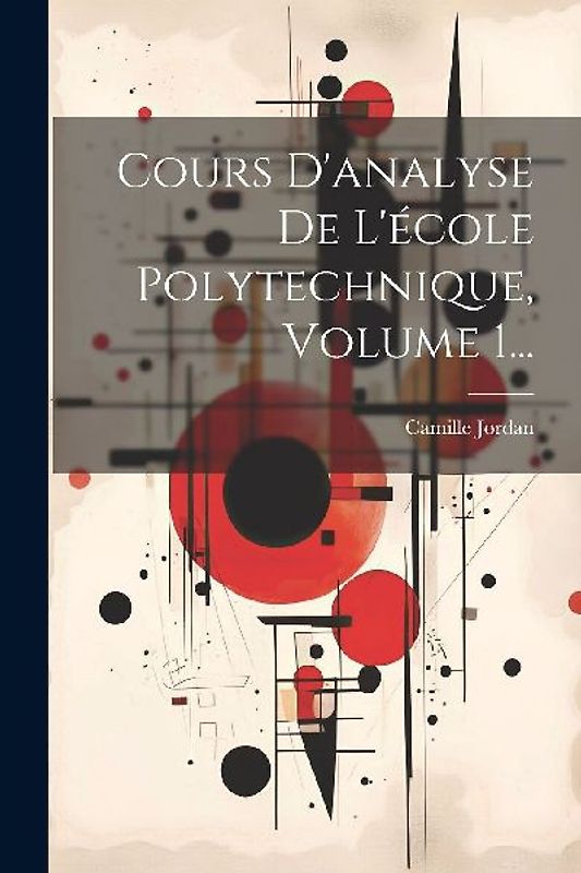 Cours D'analyse De L'école Polytechnique, Volume 1...
