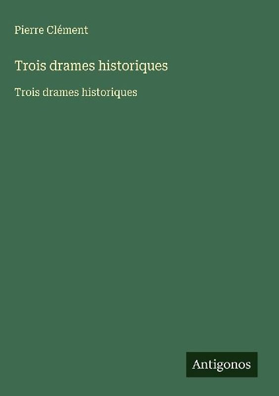Trois drames historiques