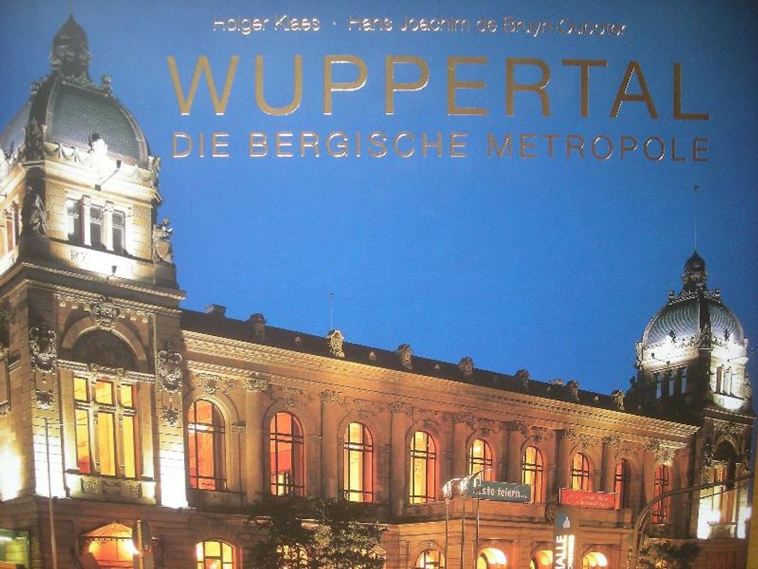 Wuppertal – Die Bergische Metropole