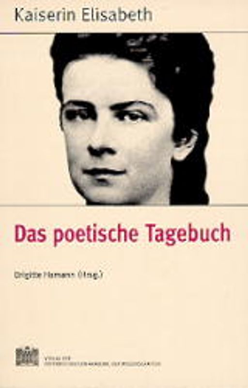 Fontes rerum Austriacarum. Österreichische Geschichtsquellen / Kaiserin Elisabeth - Das poetische Tagebuch