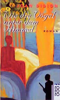 Wie die Vögel unter dem Himmel. Roman