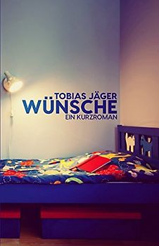 Wünsche: Ein Kurzroman