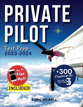 Private Pilot Test Prep 2023-2024: Theory, Tests, Explanations, Vocabulary & Q&A. Pass the Exam and Become a Safe Pilot! Include Audiobook to Learn When & Where You Want.