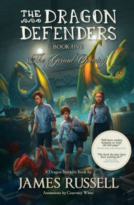 The Dragon Defenders - Book Five: The Grand Opening (The Dragon Defenders: the world's first augmented reality novel series, Band 5)
