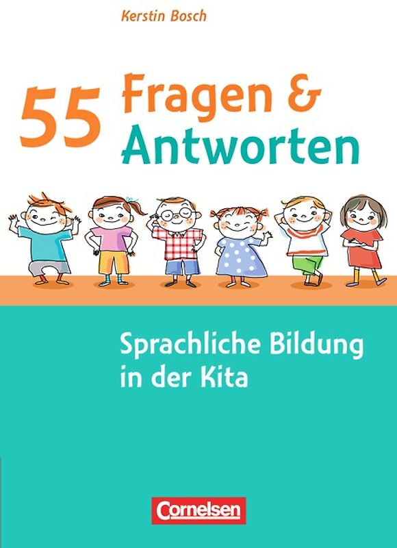 55 Fragen & 55 Antworten / Sprachliche Bildung in der Kita