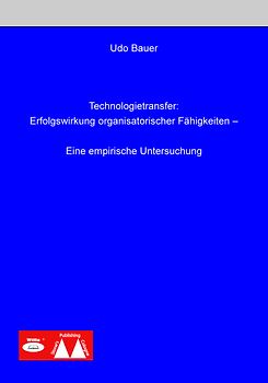 Technologietransfer: Erfolgswirkung organisatorischer Fähigkeiten